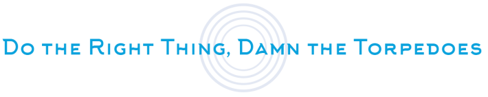Do-the-Right-Thing,-Damn-the-Torpedoes2